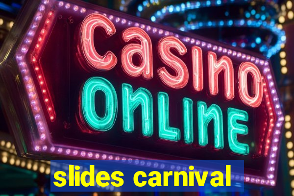 slides carnival